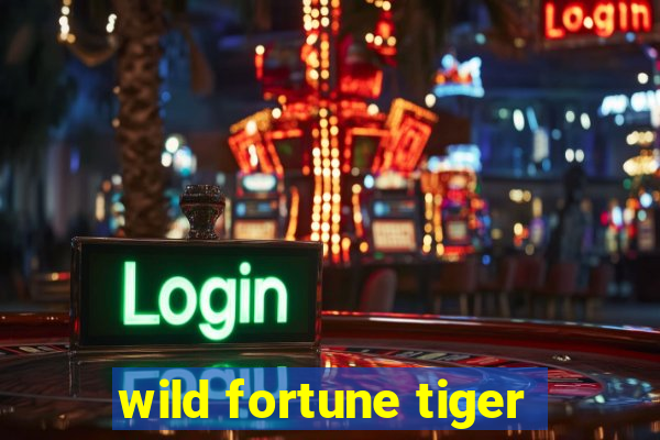 wild fortune tiger